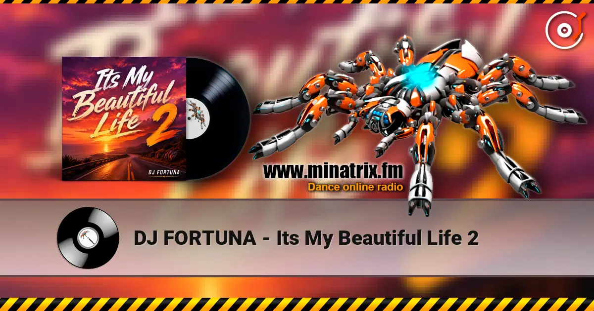 DJ FORTUNA - Its My Beautiful Life 2 高品质在线收听 | Minatrix.FM