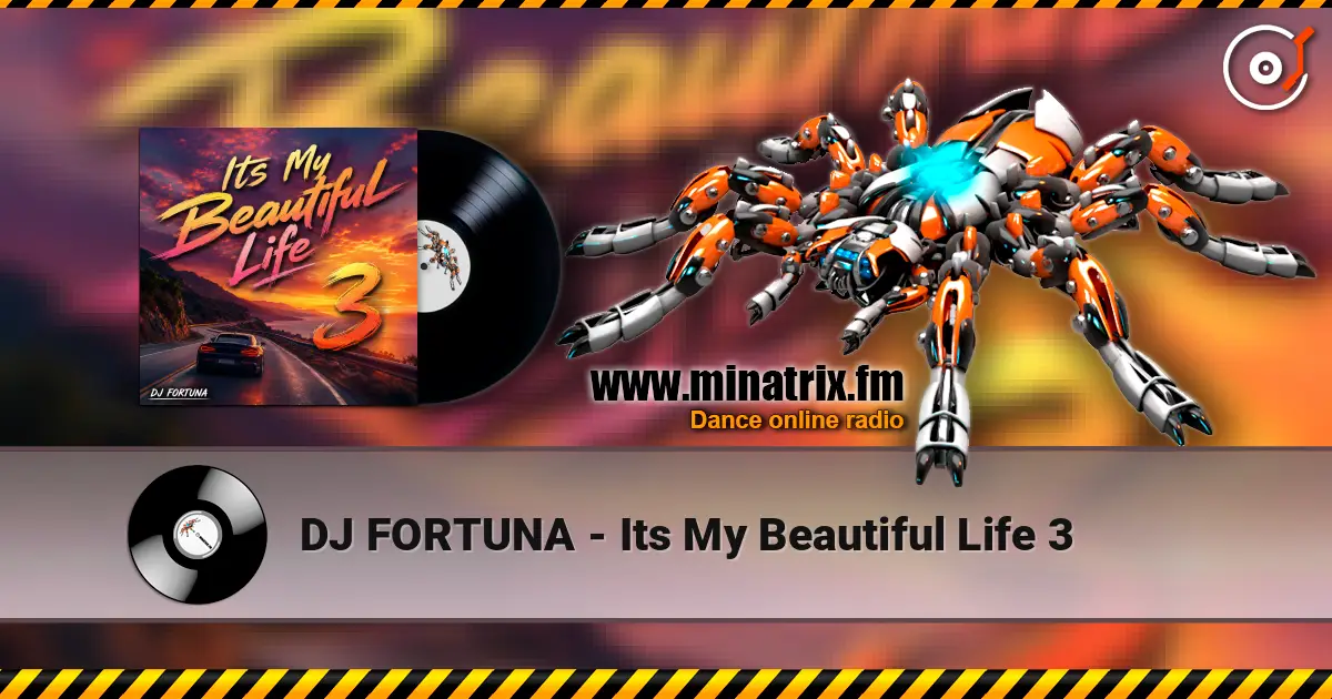 DJ FORTUNA - Its My Beautiful Life 3 高品质在线收听 | Minatrix.FM