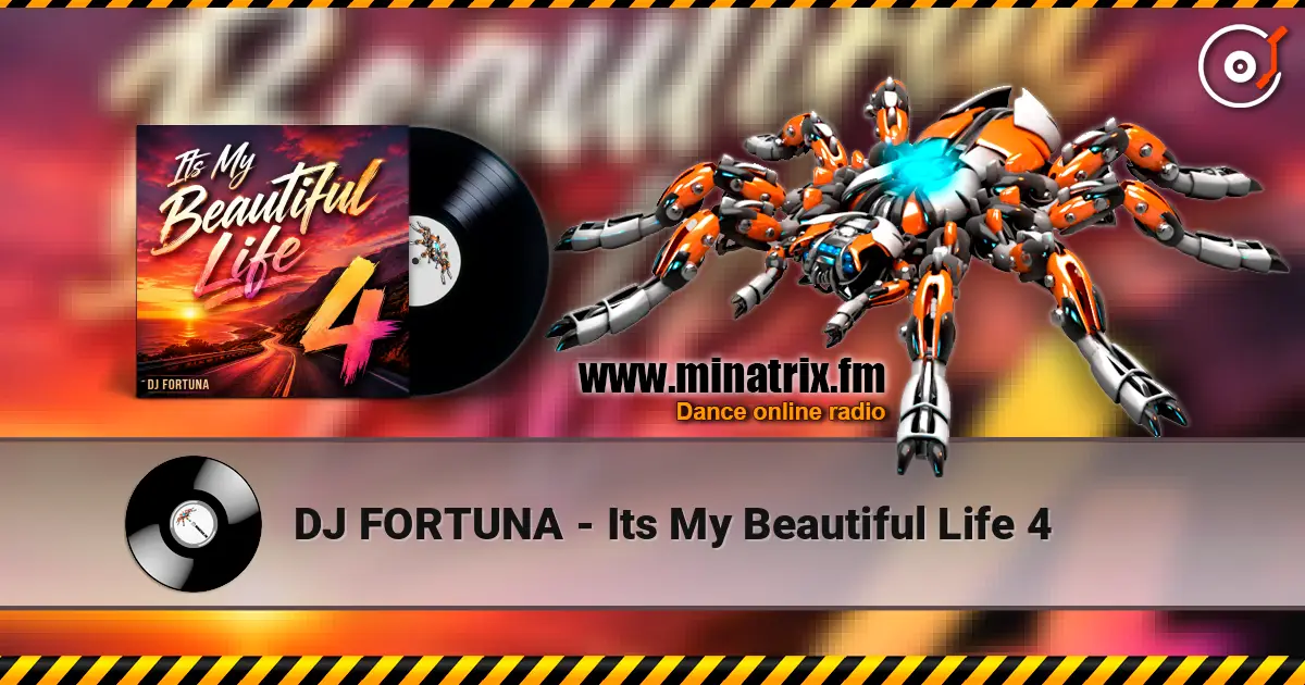 DJ FORTUNA - Its My Beautiful Life 4 高品质在线收听 | Minatrix.FM