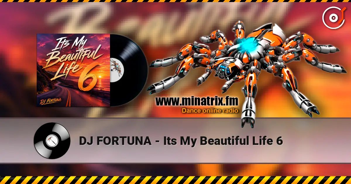 DJ FORTUNA - Its My Beautiful Life 6 高品质在线收听 | Minatrix.FM