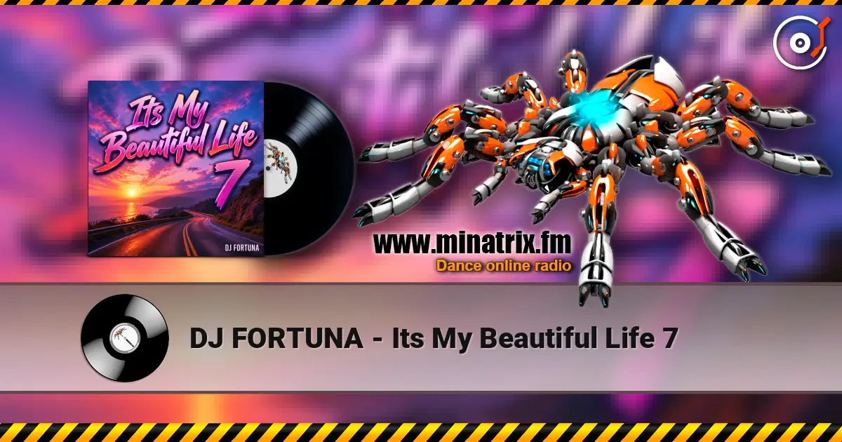 DJ FORTUNA - Its My Beautiful Life 7 高品质在线收听 | Minatrix.FM