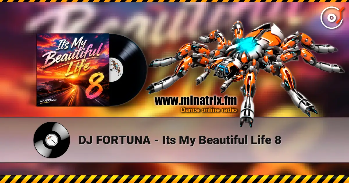 DJ FORTUNA - Its My Beautiful Life 8 高品质在线收听 | Minatrix.FM