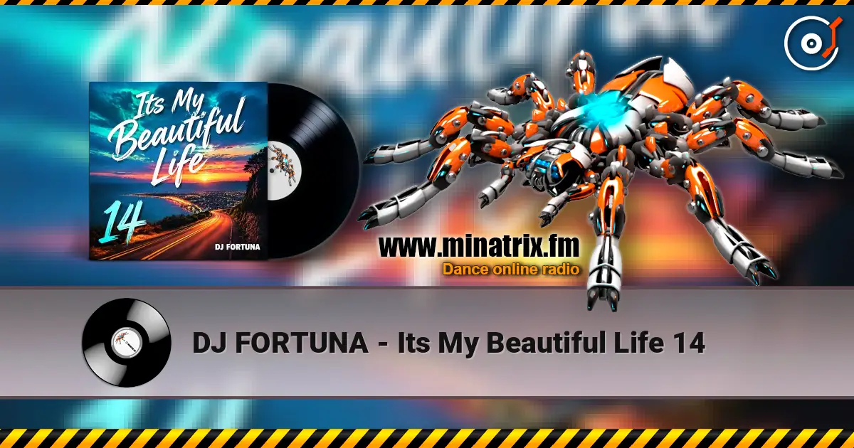 DJ FORTUNA - Its My Beautiful Life 14 高品质在线收听 | Minatrix.FM