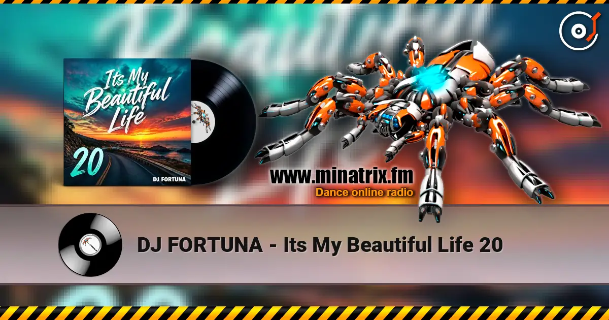 DJ FORTUNA - Its My Beautiful Life 20 高品质在线收听 | Minatrix.FM