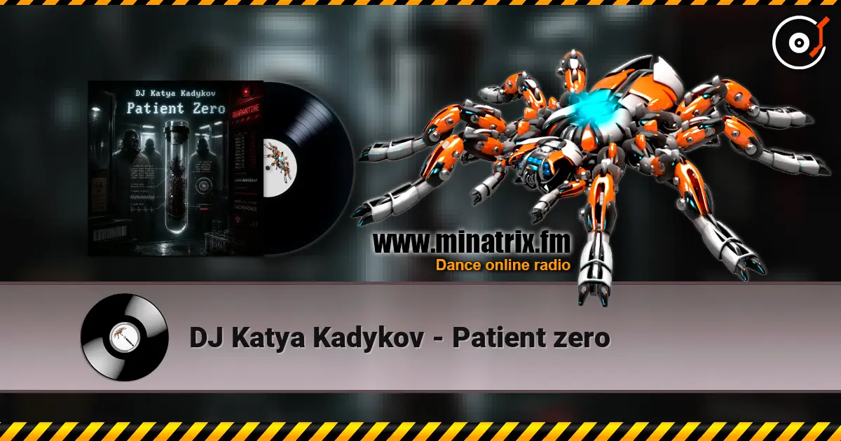 DJ Katya Kadykov - Patient zero 高品质在线收听 | Minatrix.FM