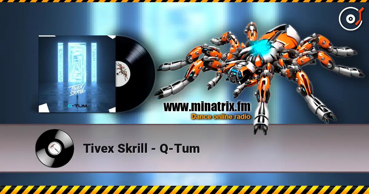 Tivex Skrill - Q-Tum 高品质在线收听 | Minatrix.FM