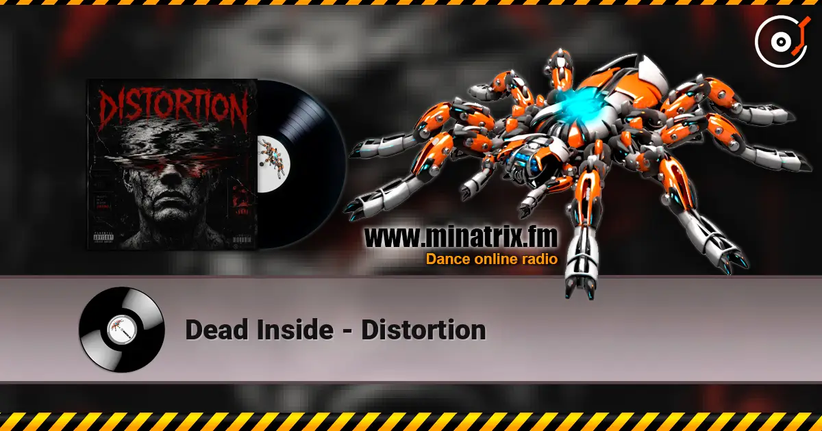 Dead Inside - Distortion 高品质在线收听 | Minatrix.FM