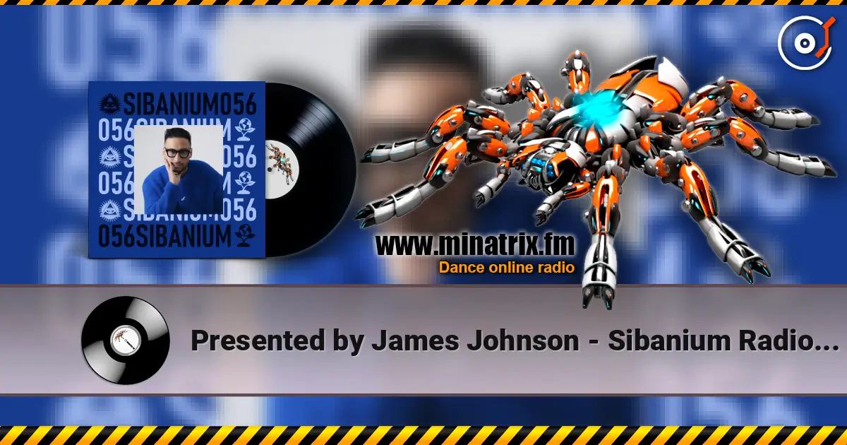 Presented by James Johnson - Sibanium Radio EP056 高品质在线收听 | Minatrix.FM