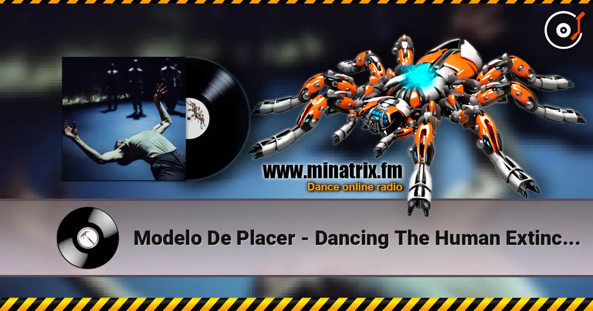 Modelo De Placer - Dancing The Human Extinction 高品质在线收听 | Minatrix.FM