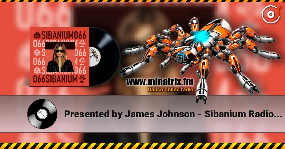 Presented by James Johnson - Sibanium Radio EP066 高品质在线收听 | Minatrix.FM