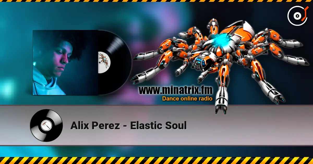 Alix Perez - Elastic Soul 高品质在线收听 | Minatrix.FM
