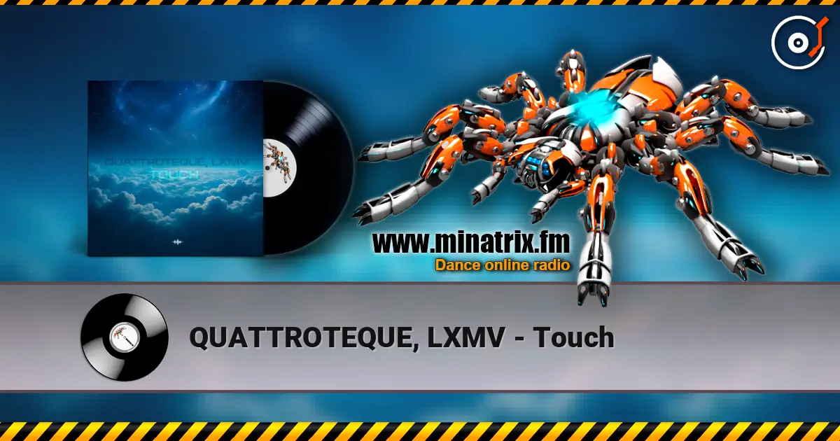 QUATTROTEQUE, LXMV - Touch 高品质在线收听 | Minatrix.FM