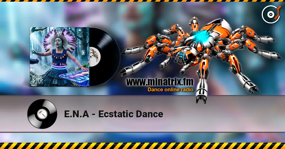 E.N.A - Ecstatic Dance 高品质在线收听 | Minatrix.FM