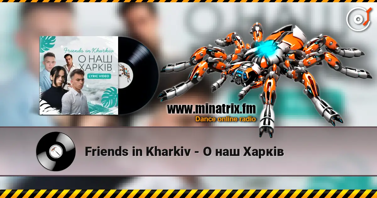 Friends in Kharkiv - О наш Харків 高品质在线收听 | Minatrix.FM