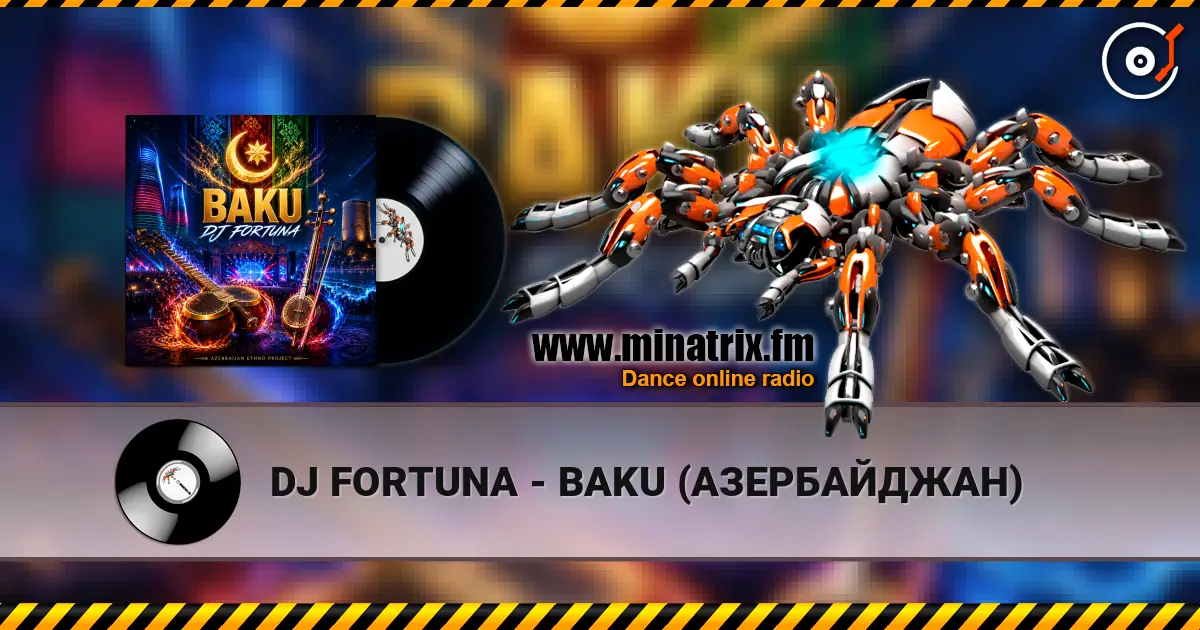 DJ FORTUNA - BAKU (АЗЕРБАЙДЖАН) 高品质在线收听 | Minatrix.FM