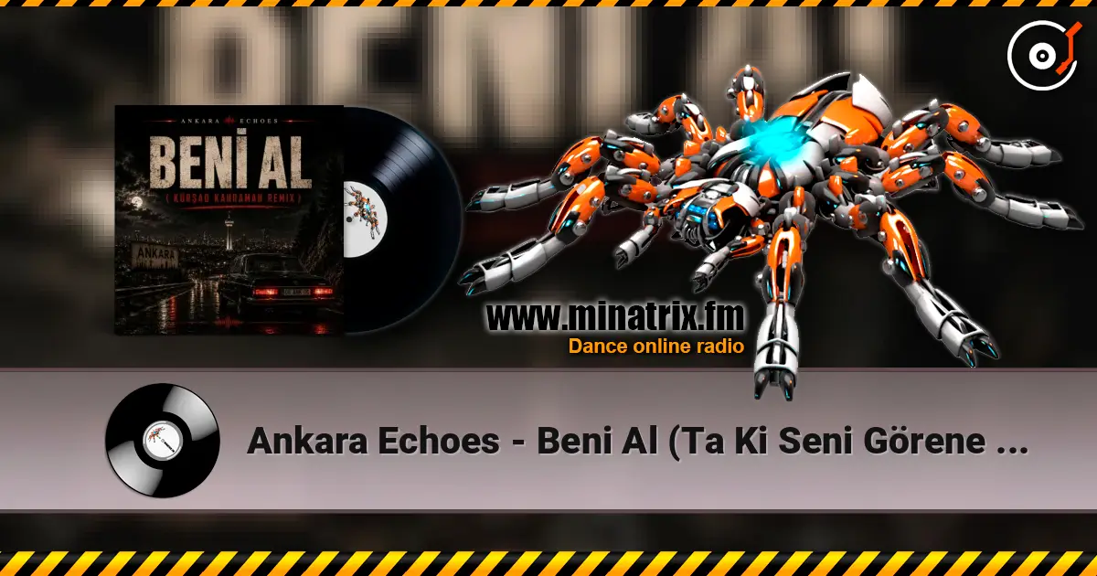 Ankara Echoes - Beni Al (Ta Ki Seni Görene Kadar) [Beni Al Afro House Remix] 高品质在线收听 | Minatrix.FM