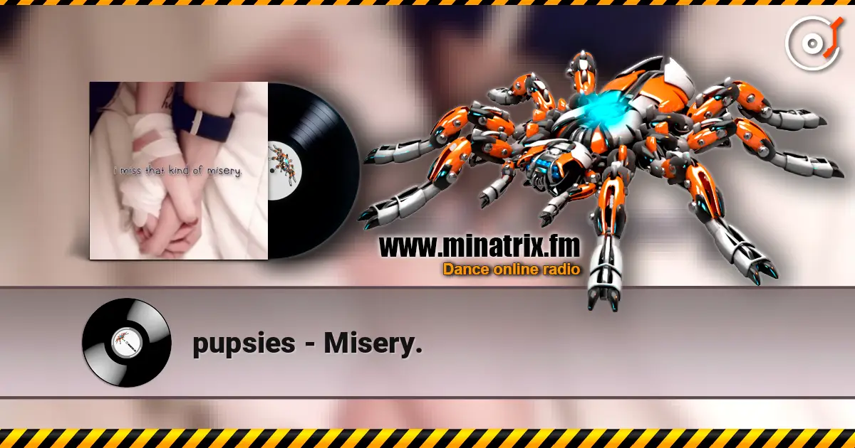 pupsies - Misery. 高品质在线收听 | Minatrix.FM