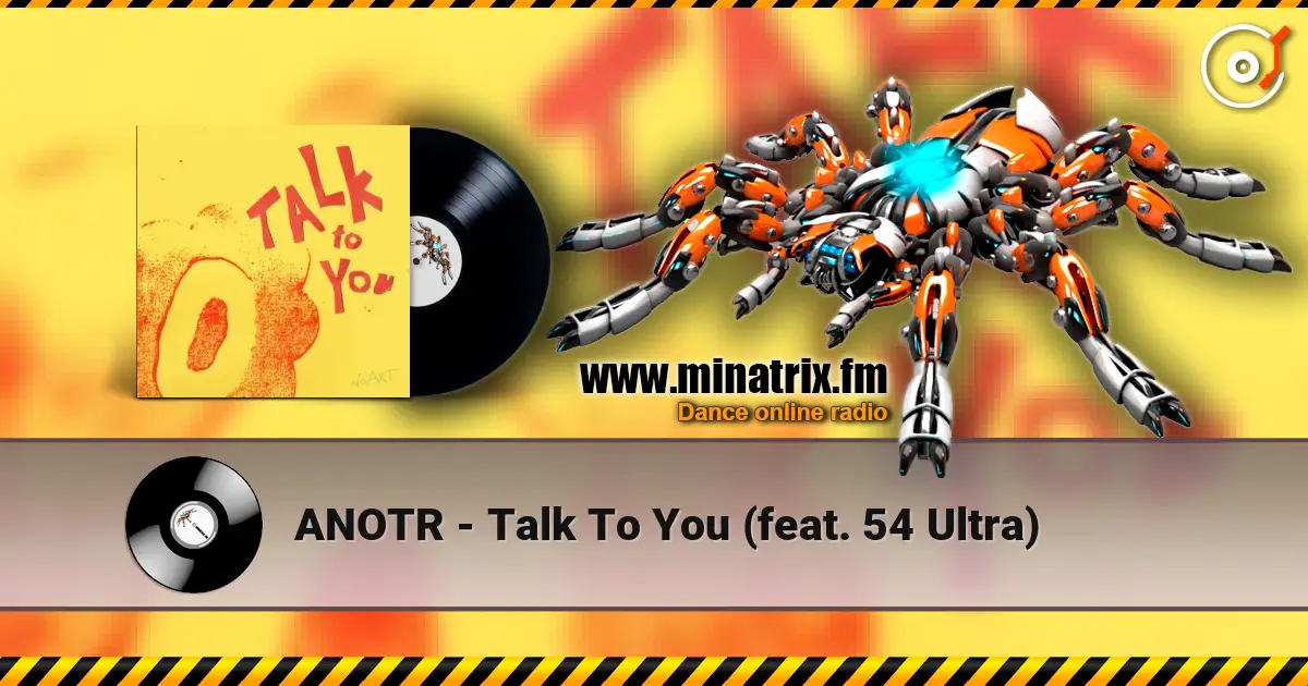 ANOTR - Talk To You (feat. 54 Ultra) 高品质在线收听 | Minatrix.FM
