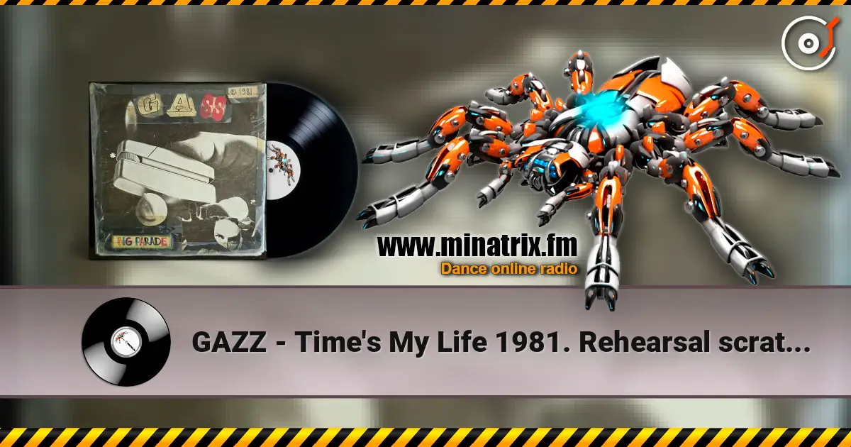 GAZZ - Time's My Life 1981. Rehearsal scratch demo. Restored & remastered 2026. 高品质在线收听 | Minatrix.FM