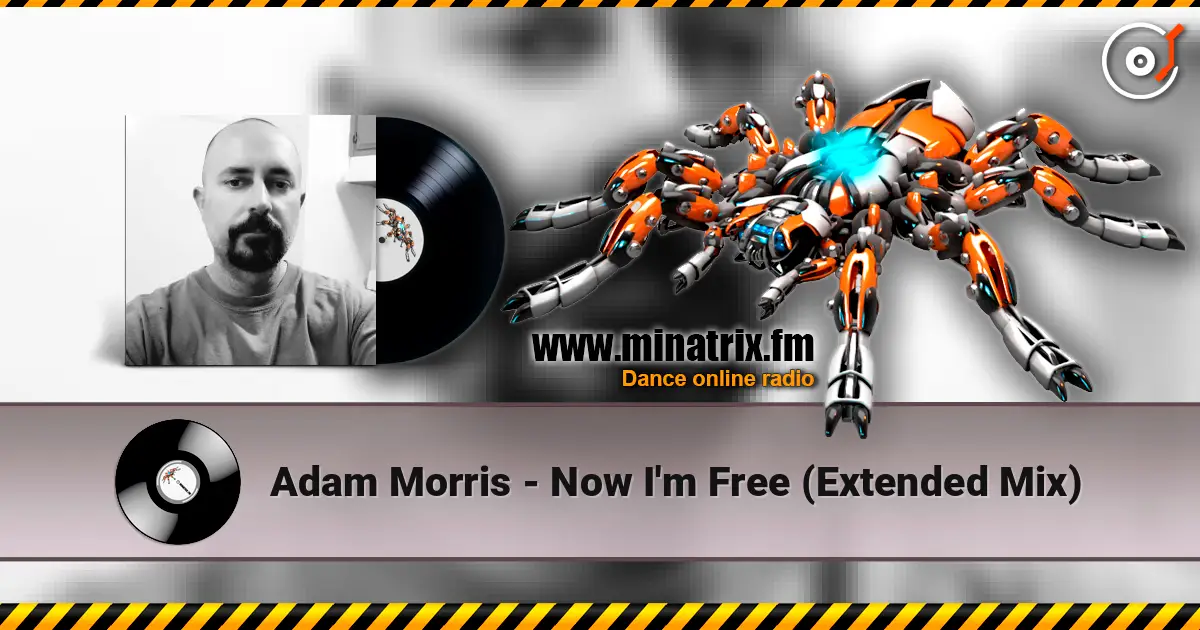 Adam Morris - Now I'm Free (Extended Mix) 高品质在线收听 | Minatrix.FM
