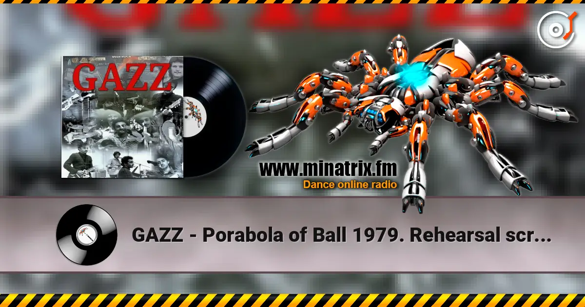 GAZZ - Porabola of Ball 1979. Rehearsal scratch demo. Restored and remastered 2026 高品质在线收听 | Minatrix.FM