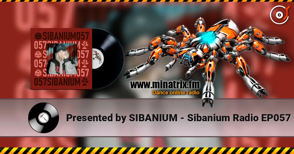 Presented by SIBANIUM - Sibanium Radio EP057 高品质在线收听 | Minatrix.FM