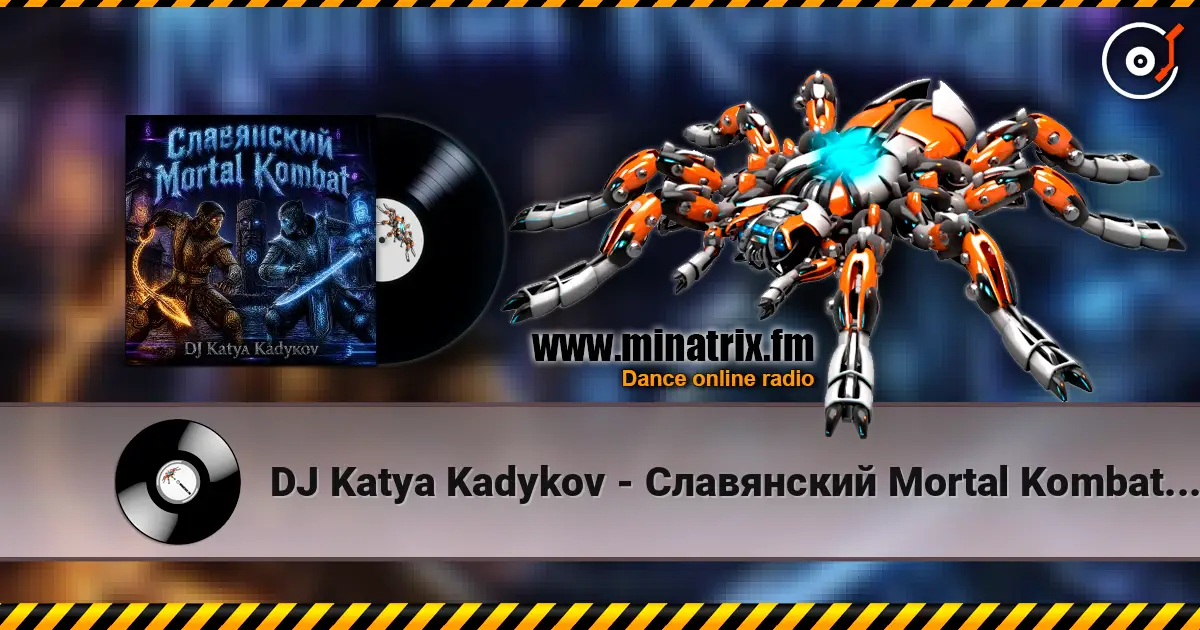 DJ Katya Kadykov - Славянский Mortal Kombat (instrumental) 高品质在线收听 | Minatrix.FM
