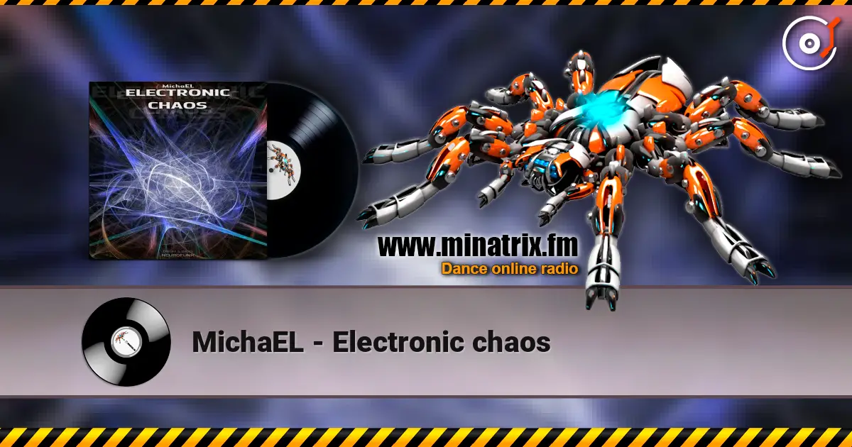 MichaEL - Electronic chaos 高品质在线收听 | Minatrix.FM