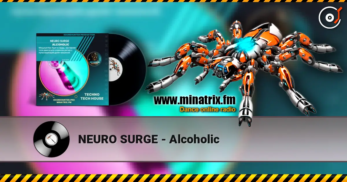 NEURO SURGE - Alcoholic 高品质在线收听 | Minatrix.FM