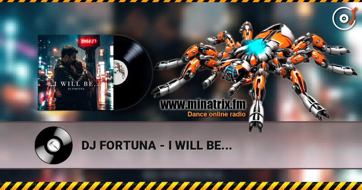 DJ FORTUNA - I WILL BE... 高品质在线收听 | Minatrix.FM
