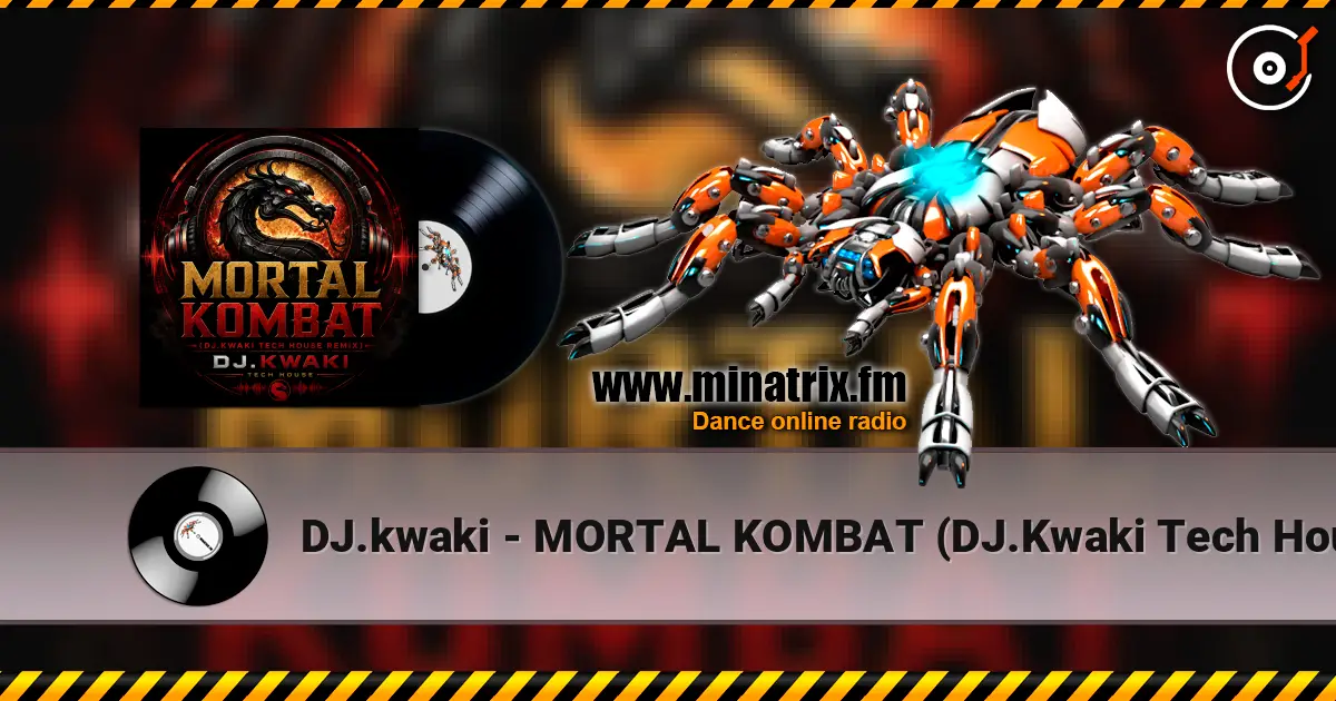 DJ.kwaki - MORTAL KOMBAT (DJ.Kwaki Tech House Remix) 高品质在线收听 | Minatrix.FM