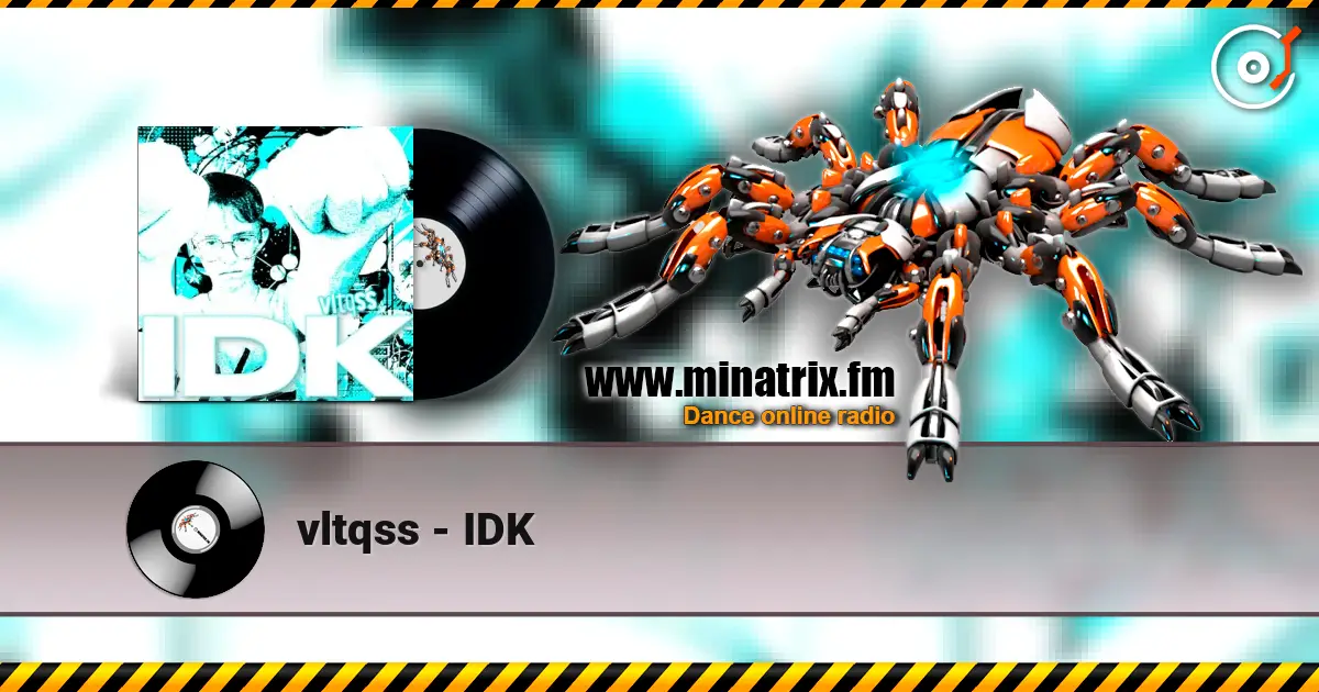 vltqss - IDK 高品质在线收听 | Minatrix.FM