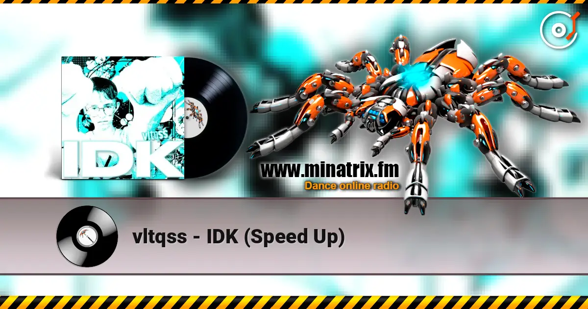 vltqss - IDK (Speed Up) 高品质在线收听 | Minatrix.FM