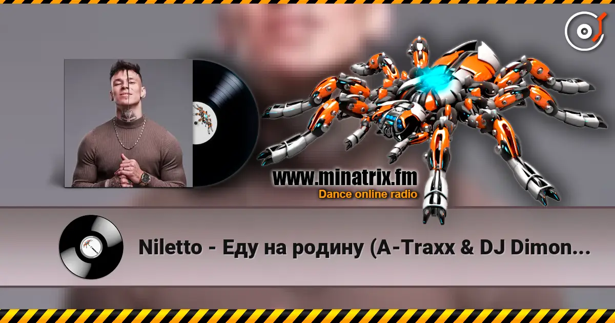 Niletto - Еду на родину (A-Traxx & DJ Dimon Remix) 高品质在线收听 | Minatrix.FM