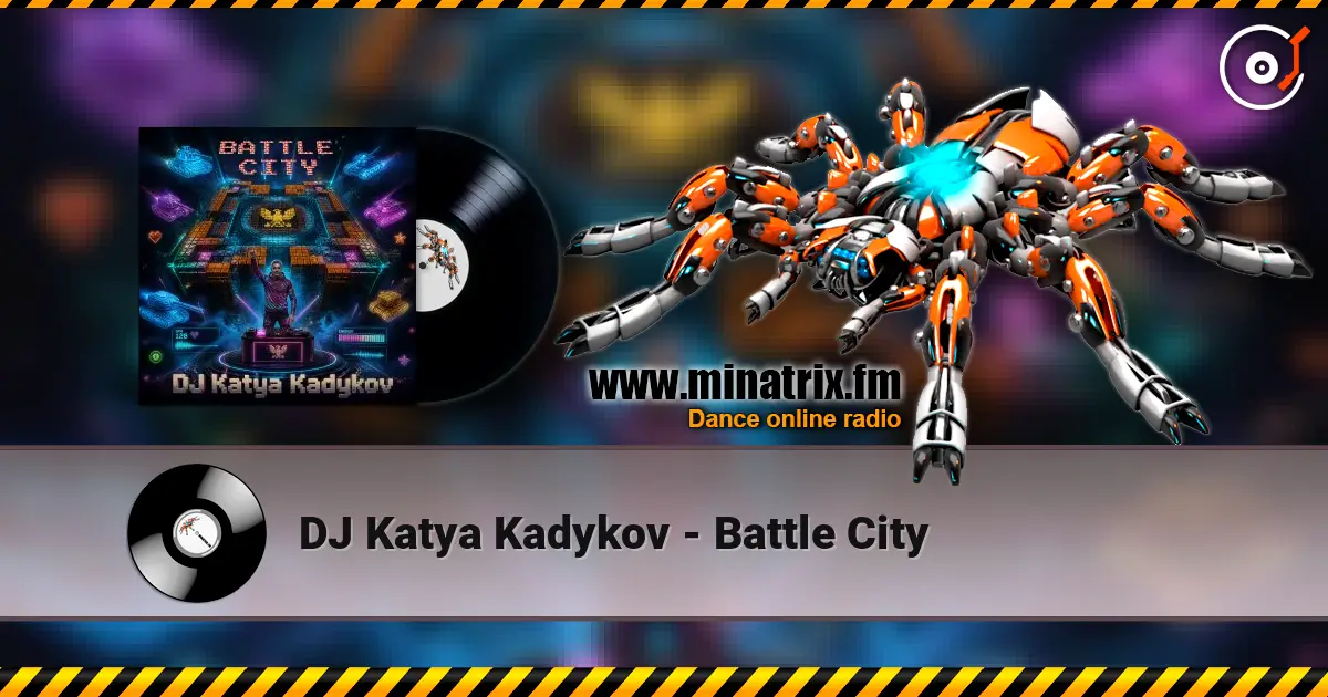 DJ Katya Kadykov - Battle City 高品质在线收听 | Minatrix.FM