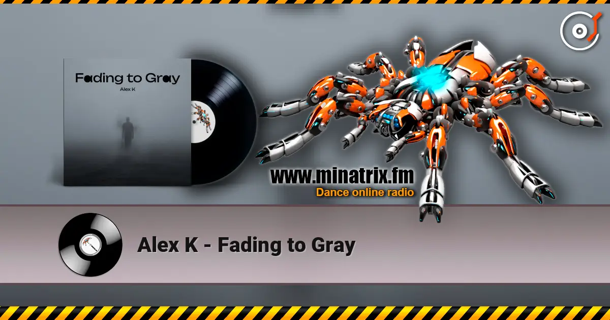 Alex K - Fading to Gray 高品质在线收听 | Minatrix.FM
