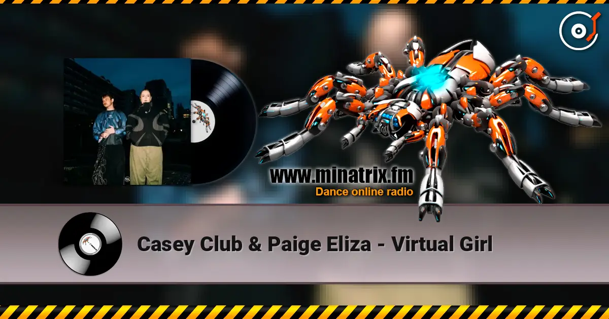 Casey Club & Paige Eliza - Virtual Girl 高品质在线收听 | Minatrix.FM