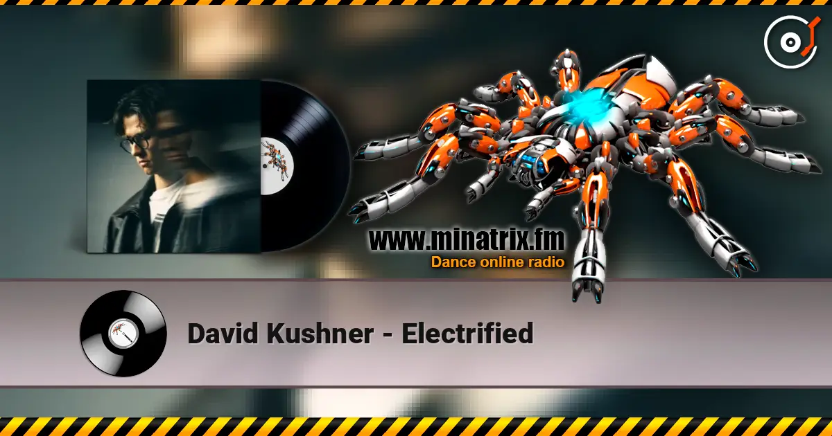 David Kushner - Electrified 高品质在线收听 | Minatrix.FM