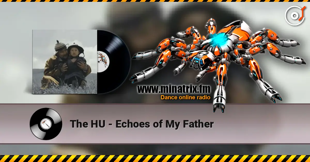 The HU - Echoes of My Father 高品质在线收听 | Minatrix.FM