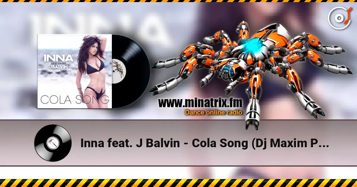 Inna feat. J Balvin - Cola Song (Dj Maxim Project Remix) 高品质在线收听 | Minatrix.FM