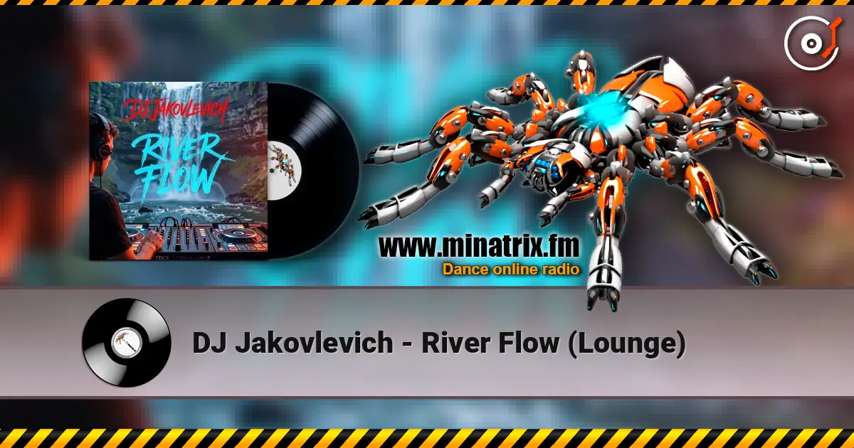 DJ Jakovlevich - River Flow (Lounge) 高品质在线收听 | Minatrix.FM