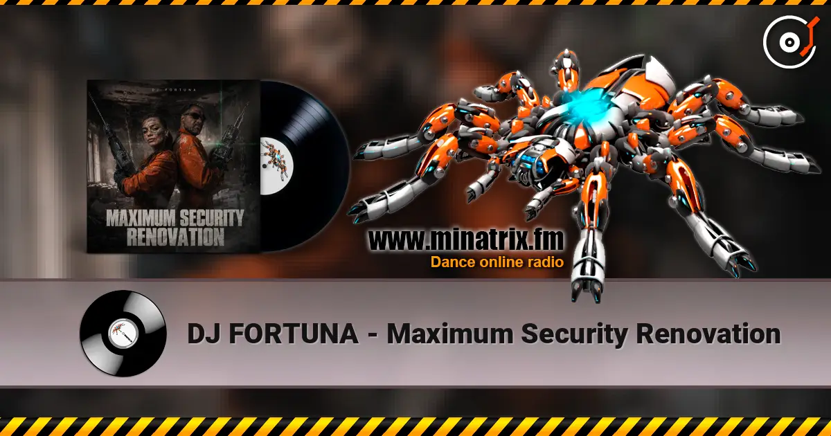 DJ FORTUNA - Maximum Security Renovation 高品质在线收听 | Minatrix.FM