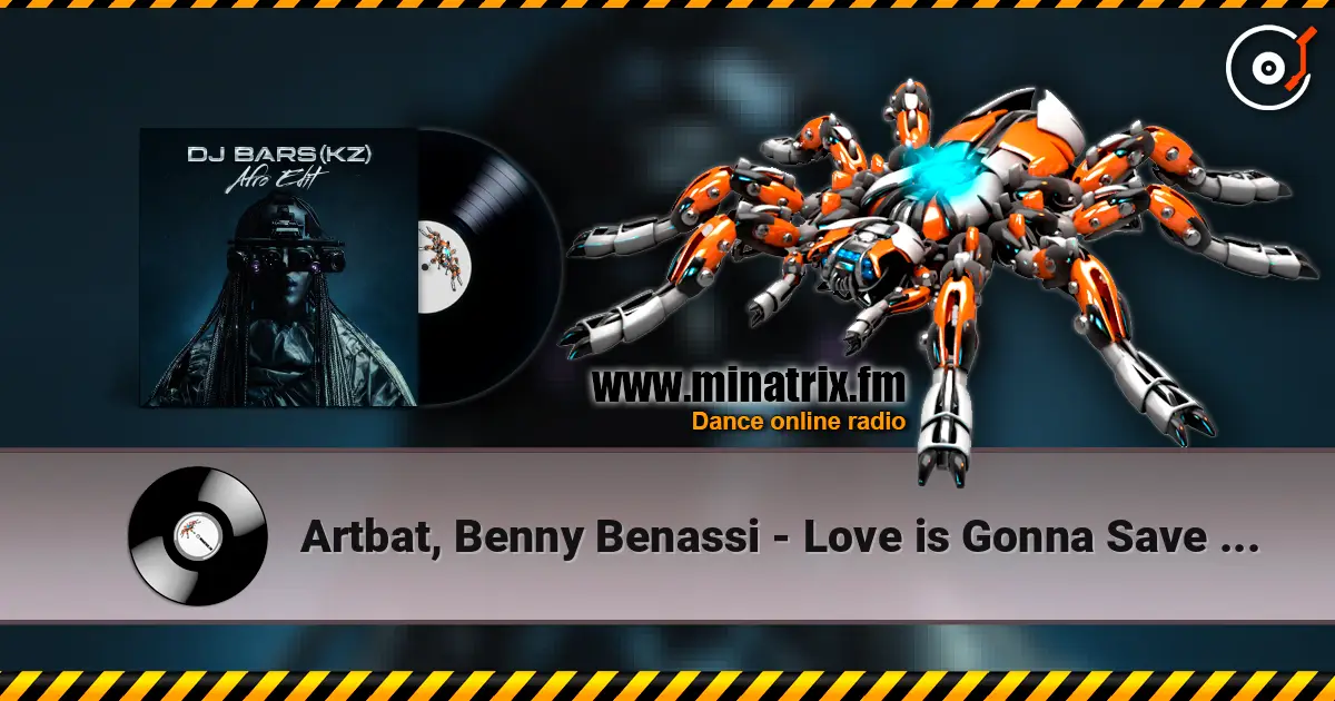 Artbat, Benny Benassi - Love is Gonna Save Us (DJ Bars(Kz) Afro Edit)(Radio) 高品质在线收听 | Minatrix.FM