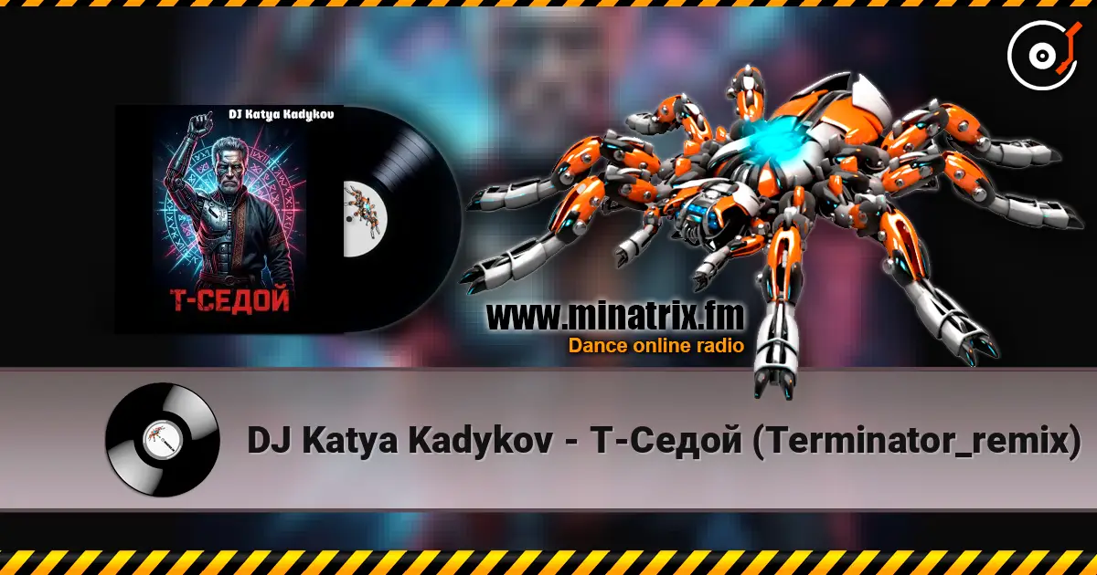 DJ Katya Kadykov - T-Седой (Terminator_remix) 高品质在线收听 | Minatrix.FM