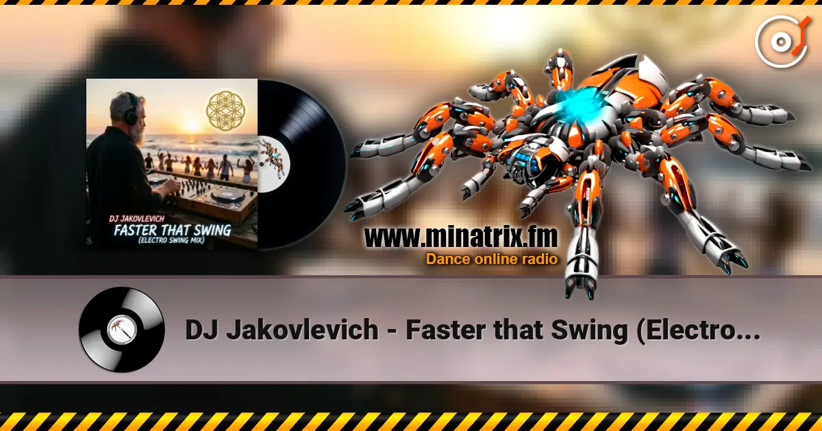 DJ Jakovlevich - Faster that Swing (Electro Swing Mix) 高品质在线收听 | Minatrix.FM