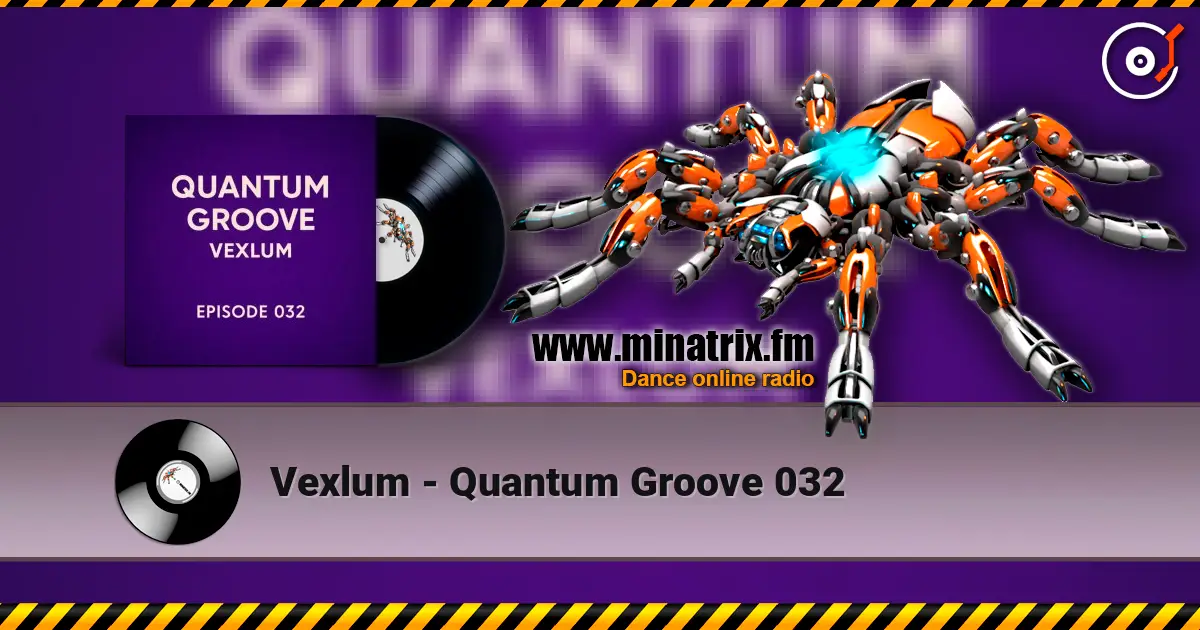 Vexlum - Quantum Groove 032 高品质在线收听 | Minatrix.FM