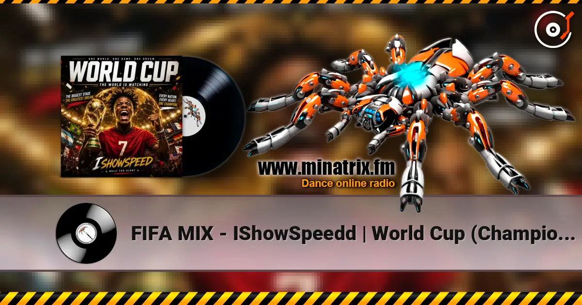FIFA MIX - IShowSpeedd | World Cup (Champions) 高品质在线收听 | Minatrix.FM