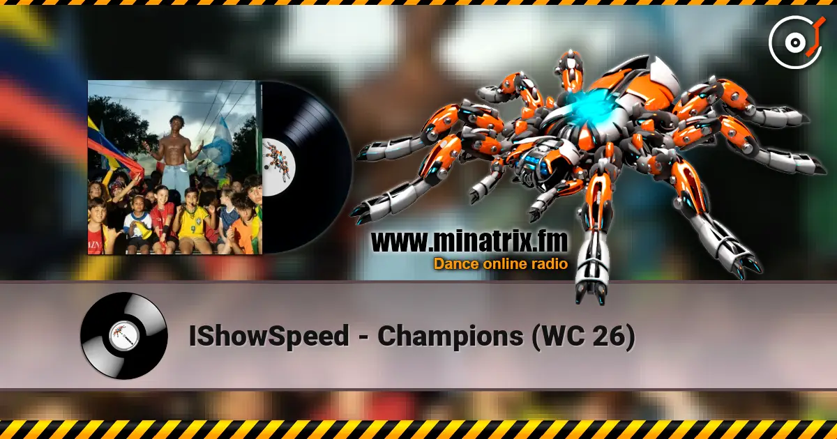 IShowSpeed - Champions (WC 26) 高品质在线收听 | Minatrix.FM