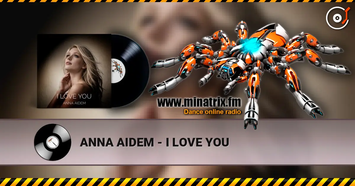 ANNA AIDEM - I LOVE YOU 高品质在线收听 | Minatrix.FM