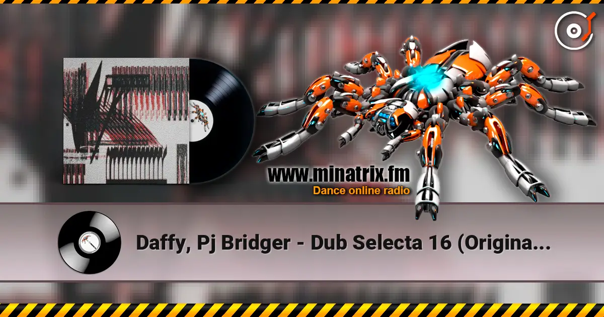 Daffy, Pj Bridger - Dub Selecta 16 (Original Mix) 高品质在线收听 | Minatrix.FM
